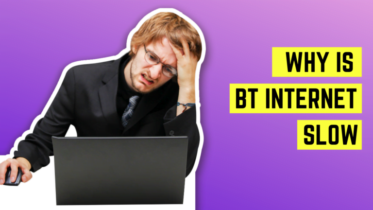 Why is BT Broadband Internet Slow & How to Fix Slow WiFi?