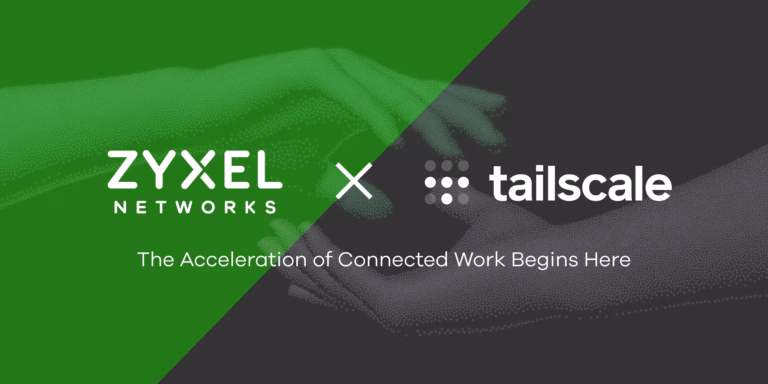 Zyxel Networks Integrates Tailscale for Simplified Secure Remote Connectivity